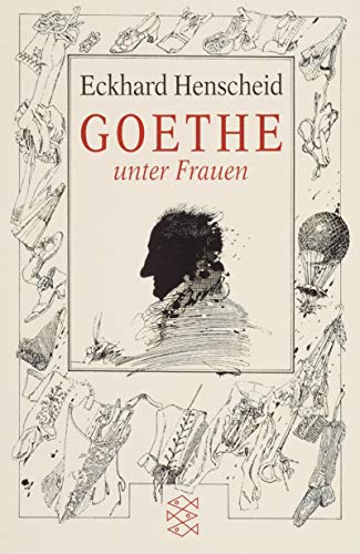 Goethe unter Frauen: Elf biographische Klarstellungen (Fischer Taschenbücher)