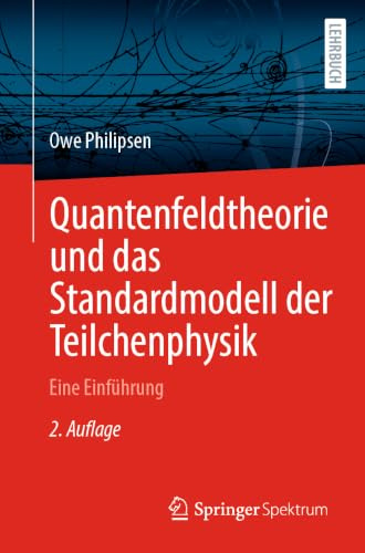 Quantenfeldtheorie und das Standardmodell der Teilchenphysik: Eine Einführung