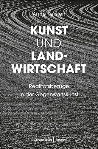 Kunst und Landwirtschaft: Realitätsbezüge in der Gegenwartskunst (Image, Bd. 196)