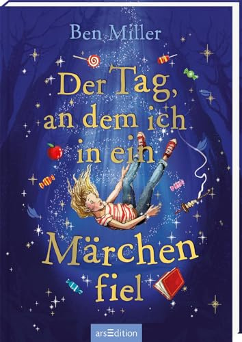Der Tag, an dem ich in ein Märchen fiel: Kinderbuch ab 8 Jahre | Der Bestseller aus England – voller Humor, Abenteuer und Magie!