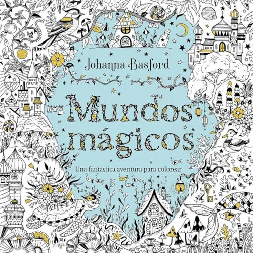 Mundos mágicos: Una fantástica aventura para colorear