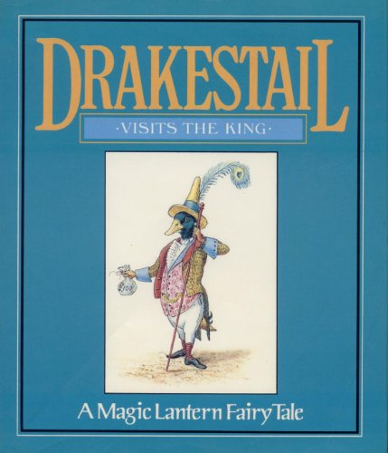 Drakestail Visits the King (A Magic lantern fairy tale)