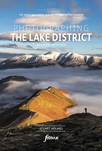 Photographing The Lake District: The Most Beautiful Places to Visit and Photograph