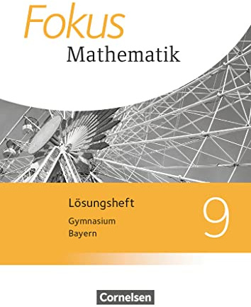 Fokus Mathematik - Bayern - Ausgabe 2017 - 9. Jahrgangsstufe: Lösungen zum Schulbuch
