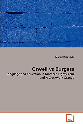 Orwell vs Burgess: Language and education in Nineteen Eighty-Four and A Clockwork Orange