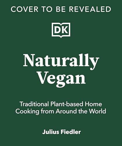 Naturally Vegan: Delicious Recipes from Around the World That Just Happen to Be Plant-based