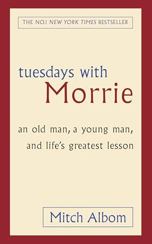 Tuesdays With Morrie (Special HB): An old man, a young man, and life's greatest lesson
