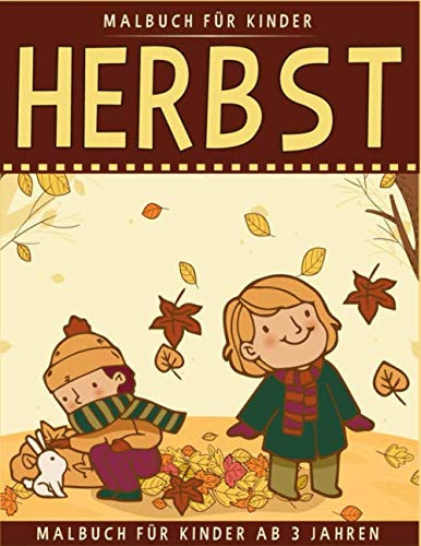 Herbst Malbuch Für Kinder: 33 Malvorlagen Herbst - Malbuch Herbst Für Kinder ab 3 Jahren - Herbst Buch Kinder - Geschenkidee Für Kinder, Mädchen und Jungen