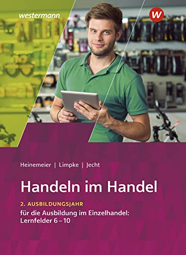 Handeln im Handel: 2. Ausbildungsjahr im Einzelhandel: Lernfelder 6 bis 10 Schulbuch