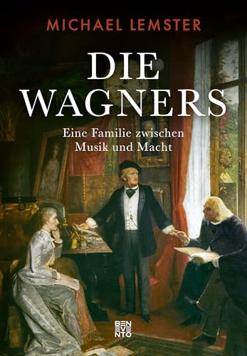 Die Wagners: Eine Familie zwischen Musik und Macht. Von Richard Wagners berühmten Opern, familiärer Loyalität und Egoismus, Genie und Größenwahn: Biografie einer Familie, die Musikgeschichte schrieb