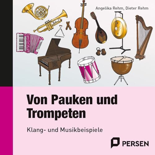 Von Pauken und Trompeten - CD: Klang- und Musikbeispiele: Klang- und Musikbeispiele (3. bis 6. Klasse)