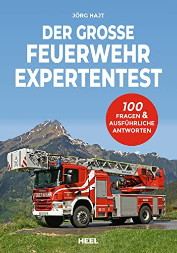 Der große Feuerwehr Expertentest: 100 Fragen & ausführliche Antworten. Teste dein Wissen mit diesem Experten-Test!