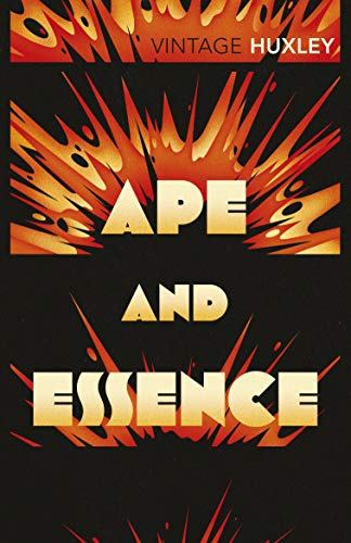 Ape and Essence: A bleak and satiric shorter dystopia from the author of Brave New World