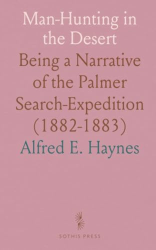 Man-Hunting in the Desert: Being a Narrative of the Palmer Search-Expedition (1882-1883)
