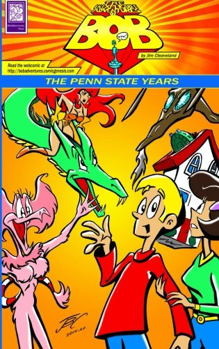The Inexplicable Adventures of Bob: The Penn State Years