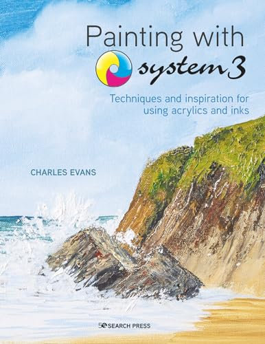 Painting with System3: Techniques and inspiration for using acrylics and inks