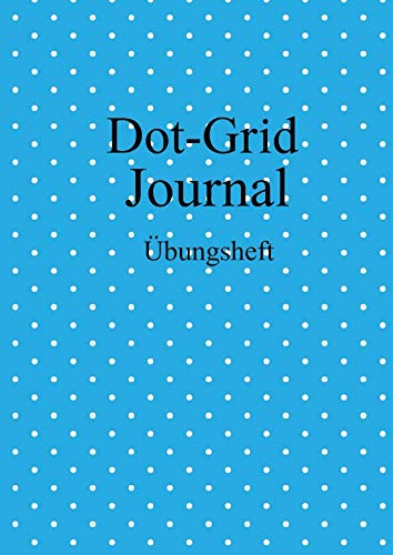 Dot-Grid Journal Übungsheft: Lerne die schönsten Kalender Tagebücher Notizbücher zu erstellen | 100 Seiten | DIN A4 | Punktraster | Geschenkidee