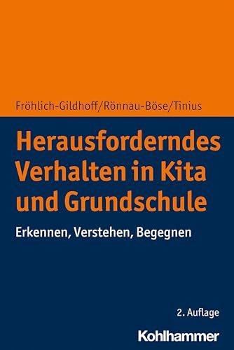 Herausforderndes Verhalten in Kita und Grundschule: Erkennen, Verstehen, Begegnen