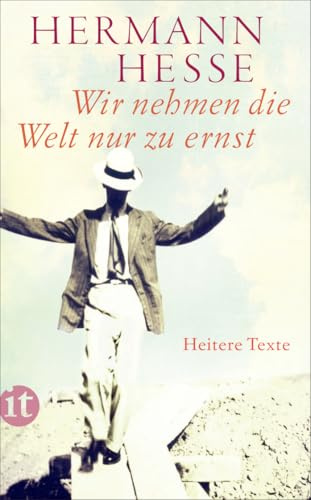 Wir nehmen die Welt nur zu ernst: Heitere Erzählungen, Gedichte und Anekdoten (insel taschenbuch)