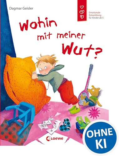 Wohin mit meiner Wut? (Starke Kinder, glückliche Eltern): Emotionale Entwicklung für Kinder ab 5