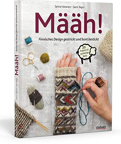 Määh! Finnisches Design gestrickt und bunt bestickt. Nachhaltige Wintermode aus Skandinavien. 20 Strickanleitungen und Stickvorlagen. Muster in 3D-Optik durch die Kombination von Stricken und Sticken
