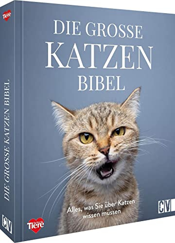 Katzen-Buch – Die große Katzenbibel: Alle Basics, die Sie über Katzen und ihre Haltung wissen müssen. Handbuch und Ratgeber rund um Gesundheit, Ernährung, Verhalten, Psychologie und Sprache