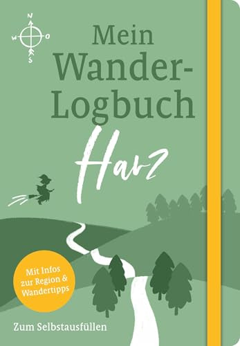 Mein Wander-Logbuch Harz: notieren - recherchieren - wandern - erinnern (Mein Wander-Logbuch: notieren - recherchieren - wandern - erinnern)