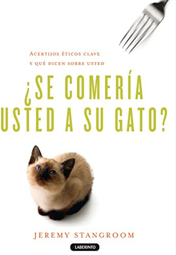 ¿Se comería usted a su gato?: Acertijos éticos clave y qué dicen sobre usted (Biblioteca del Laberinto)