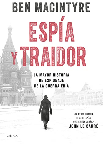 Espía y traidor: La mayor historia de espionaje de la Guerra Fría (Tiempo de Historia)