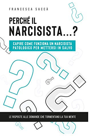 Perché il narcisista…? Capire come funziona un narcisista patologico per mettersi in salvo