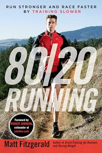 80/20 Running: Run Stronger and Race Faster by Training Slower