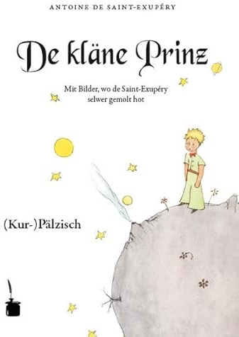 De kläne Prinz: Der kleine Prinz - Pfälzisch