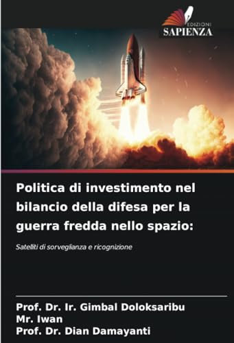 Politica di investimento nel bilancio della difesa per la guerra fredda nello spazio:: Satelliti di sorveglianza e ricognizione