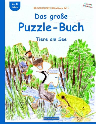 BROCKHAUSEN Rätselbuch Bd.1: Das große Puzzle-Buch: Tiere am See (Kleinste Entdecker, Band 1)