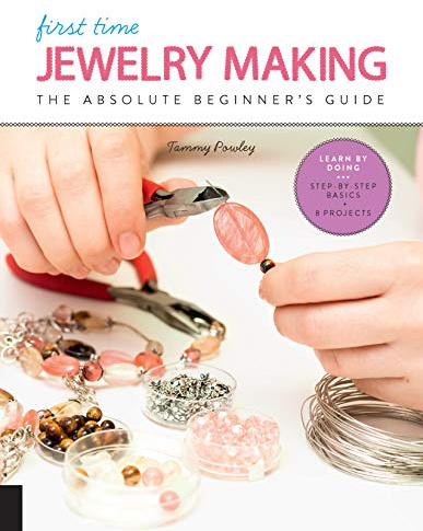 First Time Jewelry Making: The Absolute Beginner's Guide--Learn By Doing * Step-by-Step Basics + Projects (7)