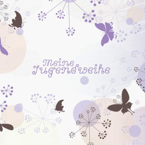 Meine Jugendweihe: Gästebuch für die Jugendweihe I Geschenkidee I Album zur Erinnerung für Glückwünsche I Schmetterlinge lila
