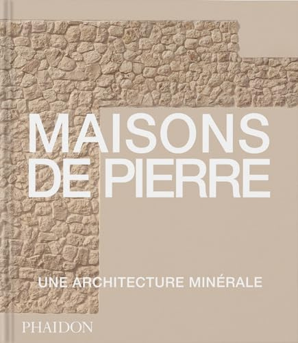 Maisons de Pierre: Architecture minérale
