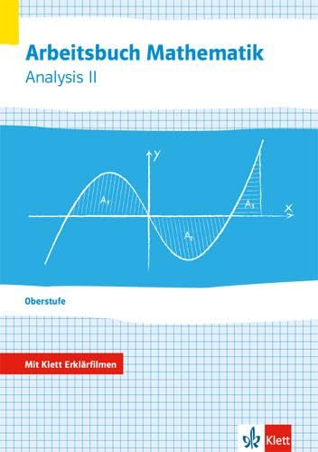 Arbeitsbuch Mathematik Oberstufe Analysis 2: Arbeitsbuch mit Klett Erklärfilmen Klassen 10-12 oder 11-13