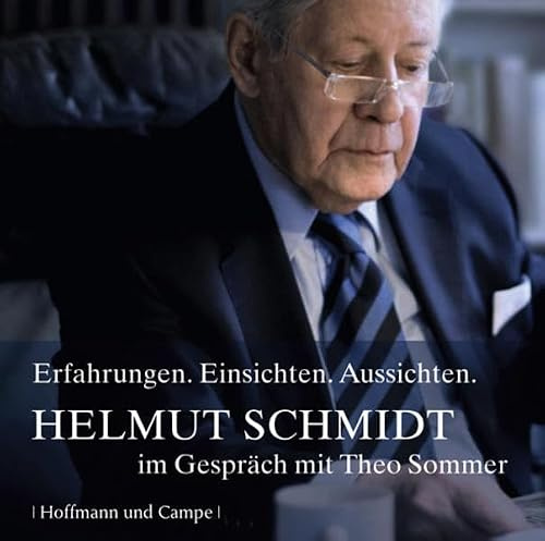 Theo Sommer im Gespräch mit Helmut Schmidt. Erfahrungen, Einsichten und Aussichten