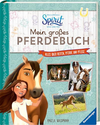 Dreamworks Spirit Wild und Frei: Mein großes Pferdebuch: Alles über Reiten, Pferde und Pflege
