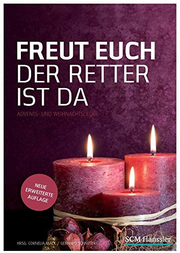 Freut euch der Retter ist da - Liederheft: Advents- und Weihnachtslieder