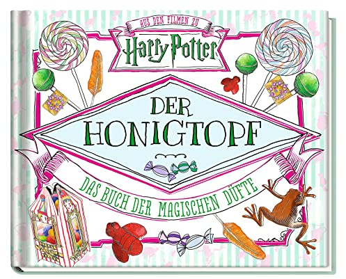 Aus den Filmen zu Harry Potter: Der Honigtopf - Das Buch der magischen Düfte: Riechbuch mit markierten Stellen zum Rubbeln und Riechen