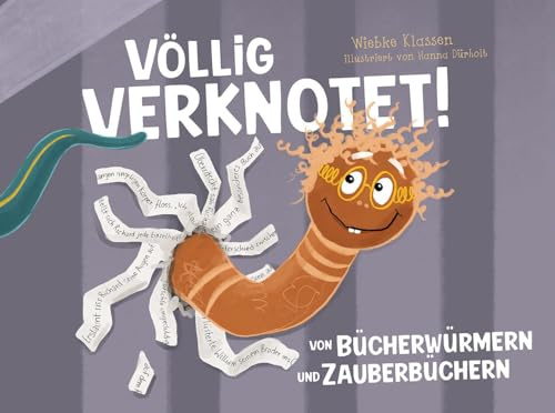 Völlig verknotet!: Von Bücherwürmern und Zauberbüchern