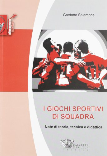 I giochi sportivi di squadra. Note di teoria, tecnica e didattica. Ediz. illustrata