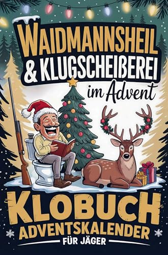 Waidmannsheil & Klugscheißerei im Advent - Klobuch Adventskalender für Jäger: 24 Tage voller Jagd-Humor, Rätselspaß & kurioser Fakten für das stille Örtchen - das lustige Geschenk für Jäger