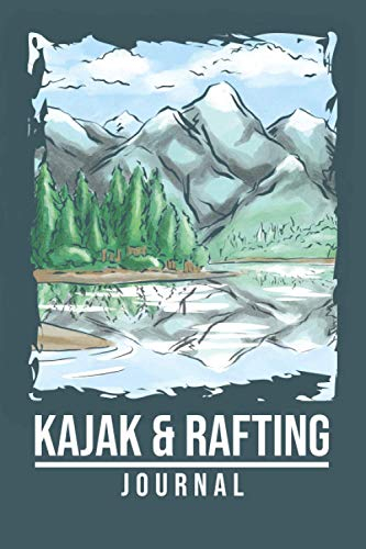 Kajak & Rafting Journal - Tourenbuch - Logbuch für Rafting, Stand Up Paddling, Kanu und Kayak: Taschenbuch zum ausfüllen für deine Abenteuer - 100 Seiten Notizbuch ~A5 - Platz für 96 Touren