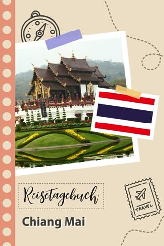 Reisetagebuch zum Ausfüllen - Chiang Mai: Ein Lustiger Reisetagebuch zum selberschreiben für Ihre Reise nach Thailand für Paare, Männer und Frauen mit Anregungen und Checklisten.