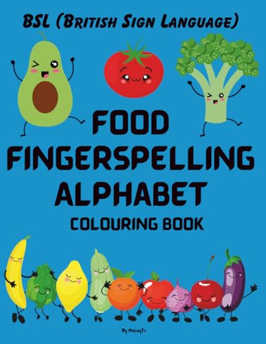 BSL Food Fingerspelling Alphabet Colouring Book: British Sign Language For Children
