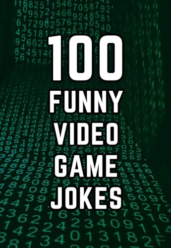 100 Funny Video Game Jokes: A Clean and Hilarious Gift Book for Gamers, Streamers, and Video Game Fans of All Ages (Clean & Funny Joke Books)