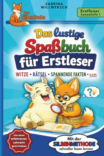 Das lustige Spaßbuch für Erstleser ab 6 Jahren in farbiger Silbenschrift: Lachen, Rätseln und Entdecken für Leseanfänger der 1. und 2. Klasse (Der Silbenfuchs)